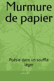 Murmure de papier: Poésie dans un souffle léger