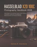 HASSELBLAD X2D 100C Photography Handbook 2026