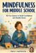 Mindfulness Libri GmbH Mindfulness for Middle School: 40 Fun Games to Build Confidence and Handle Stress
