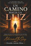 Un Camino Hacia la LUz: Historia real de una búsqueda espiritual