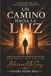 Un Camino Hacia la LUz: Historia real de una búsqueda espiritual
