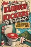 Das Kickers Offenbach Das inoffizielle Klobuch für Kickers Offenbach-Fans