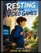 Resting the Video Games