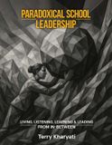 Paradoxical School Leadership: Living, Listening, Learning & Leading From In-Between