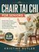 Chair Tai Chi For Seniors: Gentle 10-Minute Seated Exercises with a 28-Day Program to Improve Balance, Mobility, Strength and Flexibility, Ease Joint ... Boost Energy, and Stay Active at Any Age