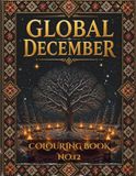 Global December: A Folk Traditions Colouring Book — Winter Solstice, Christmas & Year's End Celebrations From Around the World