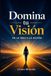 Domina tu Visión: De la Idea a la Acción