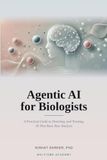 Agentic AI for Biologists: A Practical Guide to Directing, and Trusting, AI That Runs Your Analysis