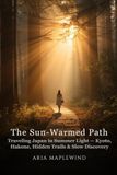 The Sun-Warmed Path: Traveling Japan in Summer Light — Kyoto, Hakone, Hidden Trails & Slow Discovery