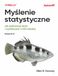 Myślenie statystyczne.: Jak analizować dane i wydobywać z nich wiedzę