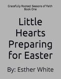 Little Hearts Preparing for Easter: Book One