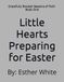 Little Hearts Preparing for Easter: Book One