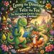 Lenny the Dinosaur and Felix the Fox: The Homophone Garden Adventure