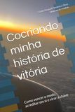 Cocriando minha história de vitória: Como vencer o medo, acreditar em si e virar a chave