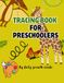 Tracing Book for Preschoolers: Learn Letters, Numbers, Shapes & Fun Prewriting Skills