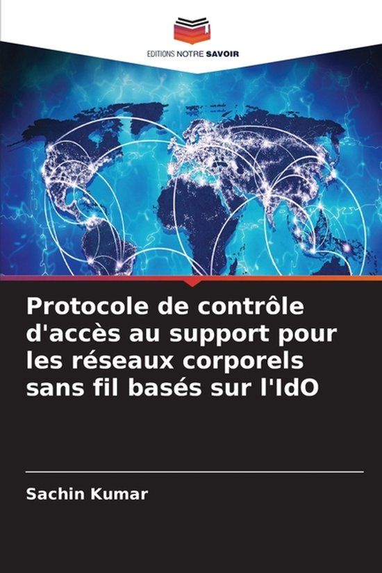 Protocole Editions Notre Savoir Protocole de contrôle d'accès au support pour les réseaux corporels sans fil basés sur l'IdO