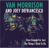 7-Close Van Morrison - Close Enough for Jazz/The Things I Used to Do