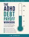 The ADHD Debt Payoff Workbook