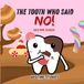 The Tooth Who Said NO!: A Bedtime Story About Big Sweets and Healthy Smiles