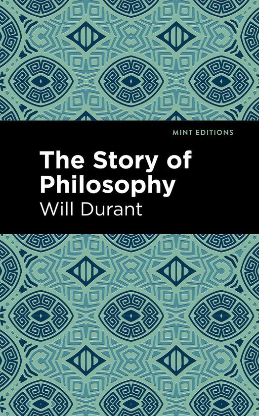 Mint Editions The Story of Philosophy: The Lives and Opinions of the Greater Philosophers (Hardcover)
