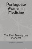 Portuguese Women in Medicine: The First Twenty one Pioneers