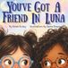 You've Got A Friend In Luna - A Children's Story About Starting A New School And Making New Friends: A Being Kind At School Story Book