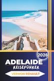ADELAIDE REISEFÜHRER 2026