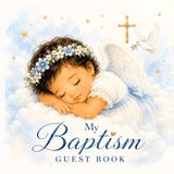 My Baptism Guest Book: A Timeless Memory Book for Baptism Wishes, Family Messages & Lasting Blessings