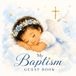 My Baptism Guest Book: A Timeless Memory Book for Baptism Wishes, Family Messages & Lasting Blessings