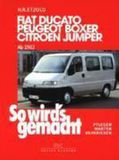So Delius Klasing Verlag GmbH So wird's gemacht. Fiat Ducato / Peugeot Boxer / Citroen Jumper. Von 1982 bis 2002