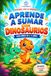 Cuaderno de sumas para niños de 4–6 años: Aprende a sumar paso a paso de forma fácil y divertida con dinosaurios: Cuaderno de sumas para niños de 4–6 años con dinosaurios