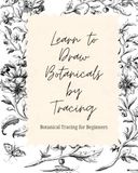 Learn to draw botanicals by tracing: Botanical tracing for beginners