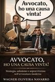 Avvocato, ho una causa vinta!: Strategia, selezione e sopravvivenza nell’avvocatura moderna