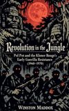 Revolution Winston Maddox Publishing Revolution in the Jungle: Pol Pot and the Khmer Rouge's Early Guerilla Resistance (1960-1970) Paperback