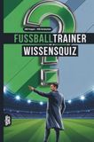 Fußballtrainer Grübelgold Fußballtrainer Wissensquiz: 100 Quizfragen für Coaches | Rätsel- und Ratespiel
