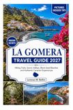 LA GOMERA TRAVEL GUIDE 2027