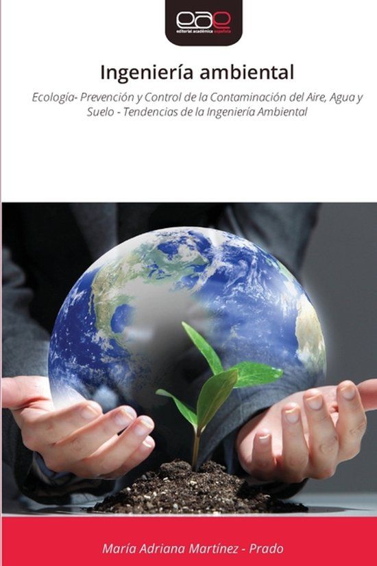 Ingeniería OmniScriptum SRL Ingeniería ambiental: Ecología- Prevención y Control de la Contaminación del Aire, Agua y Suelo - Tendencias de la Ingeniería Ambiental Paperback