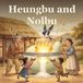 Heungbu and Nolbu: A Korean Folktale of Two Brothers, a Grateful Swallow, and the Magic Gourds