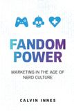 Fandom Power: Marketing in the Age of Nerd Culture Paperback