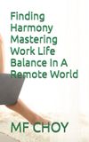 Finding Bol Finding Harmony Mastering Work Life Balance In A Remote World Paperback
