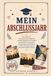 MEIN ABSCHLUSSJAHR: Das ultimative Abschluss-Erinnerungsbuch