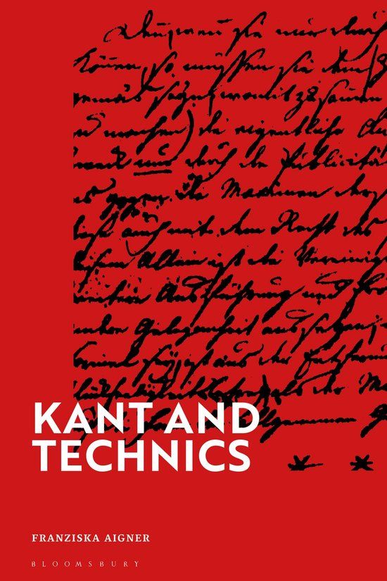 Kant Bloomsbury Academic Kant and Technics: From the Critique of Pure Reason to the Opus Postumum Paperback