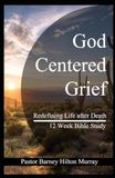God Centered Grief: 12 Week Bible Study