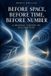 BEFORE Libri GmbH BEFORE SPACE, BEFORE TIME, BEFORE NUMBER Paperback