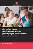Os Edicoes Nosso Conhecimento Os princípios fundamentais da pedagogia Montessori Paperback