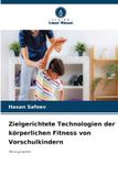 Zielgerichtete Verlag Unser Wissen Zielgerichtete Technologien der körperlichen Fitness von Vorschulkindern Paperback