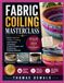 FABRIC COILING MASTERCLASS: Master the Art of Fabric Coiling with Practical Techniques, Creative Projects, and Professional Finishing Methods