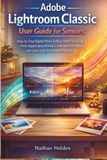 Adobe Lightroom Classic User Guide for Seniors