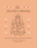 The Deity Collection: A Hand-Drawn Colouring Journey into Hindu Culture and Mindfulness: 10 Beautifully Detailed Illustrations For All Ages