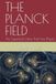 THE PLANCK FIELD: The Superfluid Lattice That Fixes Physics